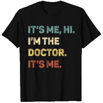 Discover It s Me Hi I m The Doctor It s Me Funny T Shirts