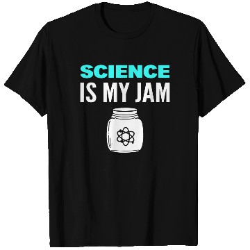 Discover Science Is My Jam Physics Professor T Shirts