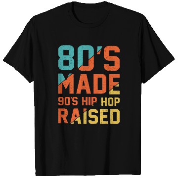 Discover 80's Made 90's Hip Hop Raised T Shirts