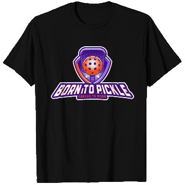 Discover Pickleball: Born to Pickle, Forced to Work T Shirts