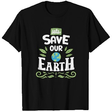 Discover Lets Save Our Earth T Shirts