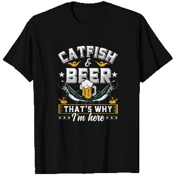 Discover Catfish and Beer that's why I'm here Catfishes T Shirts