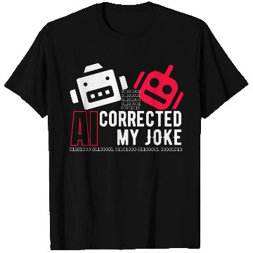 Discover AI Corrected my Joke b T Shirts