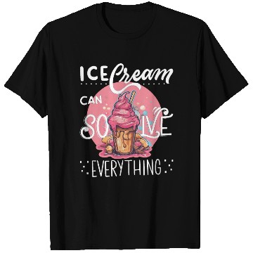 Discover Ice cream can solve everything. T Shirts