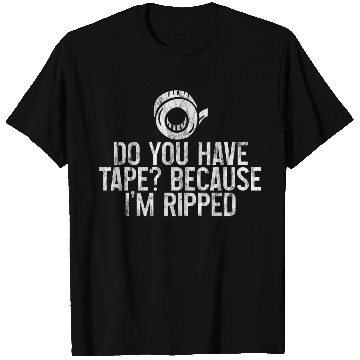 Discover Do You Have Tape Because I'm Ripped 3 T Shirts
