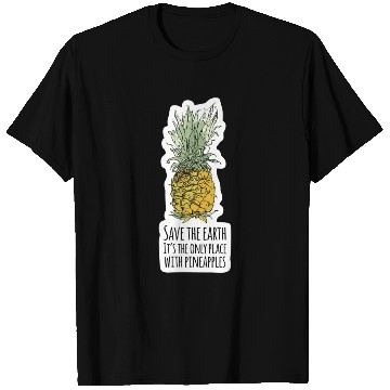Discover Save the Earth: Its Only Place with Pineapples T Shirts