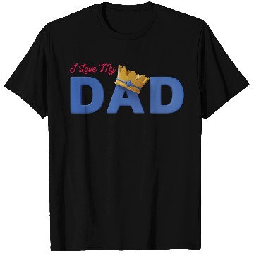 Discover I Love My Dad T Shirts