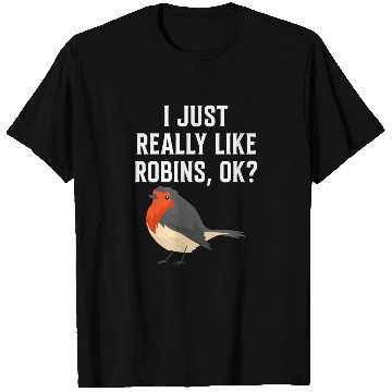 Discover I Just Really Like Robins, OK? - Gift For Robin T Shirts