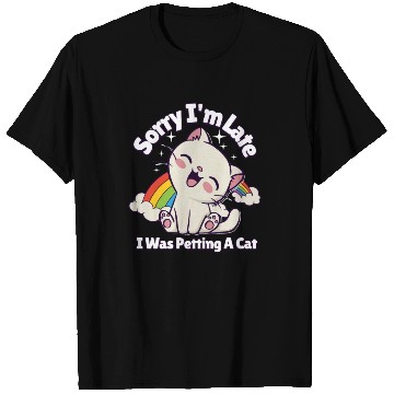 Discover Sorry I'm Late I Was Petting a Cat Always Late Cat T Shirts