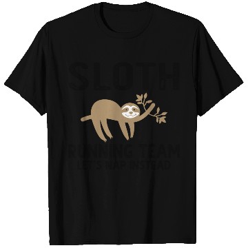 Discover Sloth Running Team Let s Nap Instead T Shirts