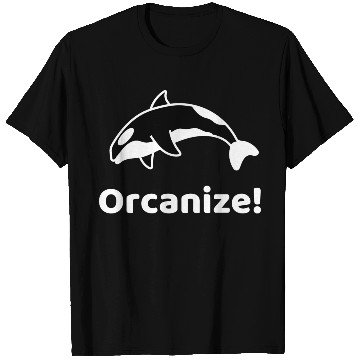 Discover Orcanize Funny Team Orca Killer Whale Lover Gift T Shirts