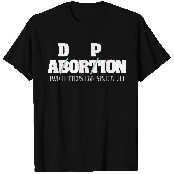 Discover Abortion ADORPION Save A Life Solidarity T Shirts
