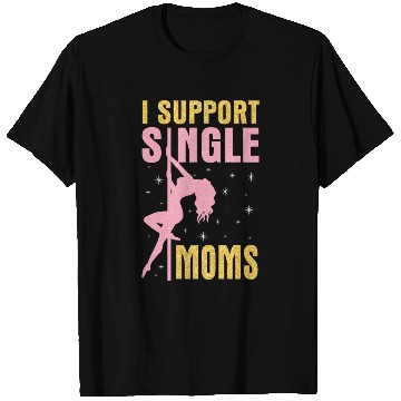 Discover Dancing I Support Single Moms Happy To Me You T Shirts