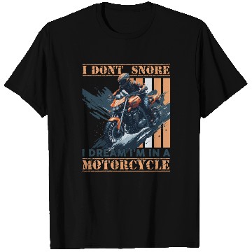 Discover I DONT SNORE I'M DREAMING I'M IN A MOTORCYCLE T Shirts