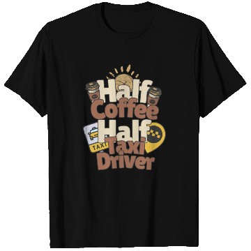 Discover Half Coffe Half Taxi Driver T Shirts