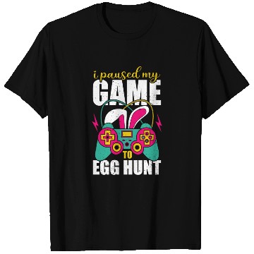 Discover I Paused My Game To Egg Hunt T Shirts