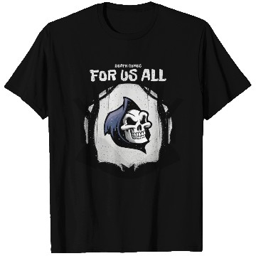 Discover Death Comes For Us All T Shirts