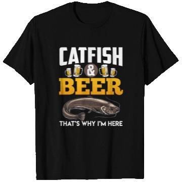 Discover Catfish and Beer That's why I'm here Fishing T Shirts