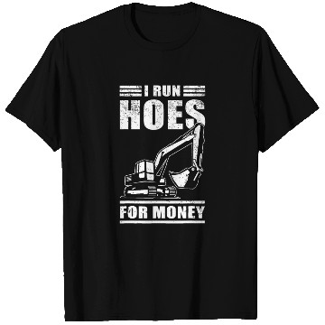 Discover I Run Hoes For Money Construction Excavatorvacatio T Shirts