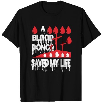 Discover A Blood Donor Saved My Life Love Jesus Christian T Shirts
