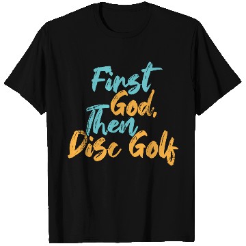 Discover First God Then Disc Golf T Shirts