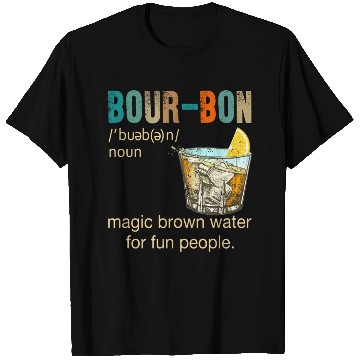 Discover Bourbon Magic Brown Water For Fun People T Shirts