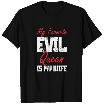 Discover My Favorite Evil Queen Is My Wife T Shirts