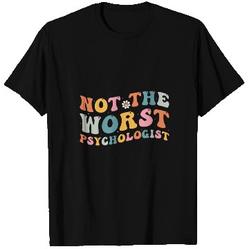 Discover Not The Worst Psychologist - Humor Gift For T Shirts