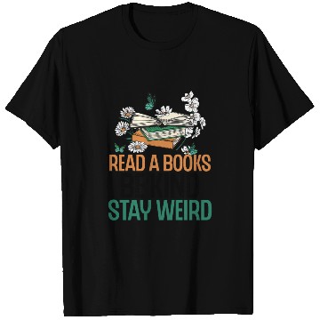 Discover Read Books Be Kind Stay Weird Funny Reading Quote T Shirts