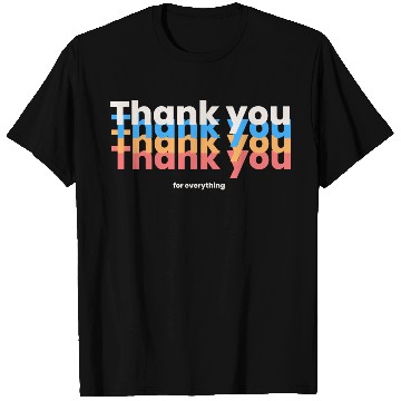 Discover Thank You For Everything T Shirts
