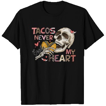 Discover Tacos Never Broke My Heart T Shirts