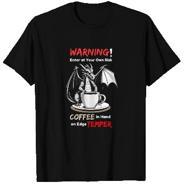 Discover Coffee in hand temper on edge T Shirts