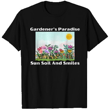 Discover Gardener s Paradise Sun Soil And Smiles T Shirts