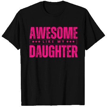 Discover Awesome like my daughter Funny T Shirts