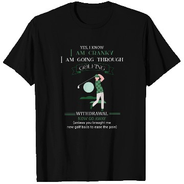 Discover Yes I Know I Am Cranky I Am Going Through Golfing T Shirts