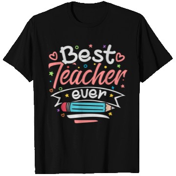 Discover Best Teacher Ever Teacher Appreciation Teachers T Shirts