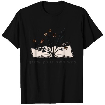 Discover Grow Your Own Way Wild Flower Book Lover T Shirts