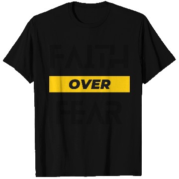 Discover FAITH OVER FEAR T Shirts