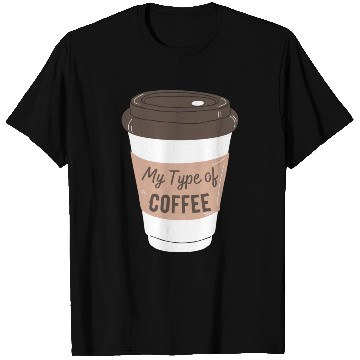 Discover my type of coffee T Shirts