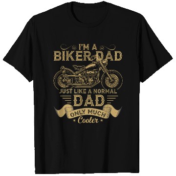 Discover I m A Biker Dad Just Like A Normal Dad Only Much T Shirts