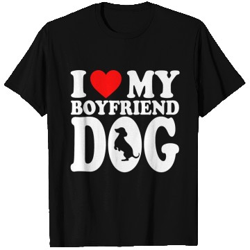 Discover I Love My Boyfriend Dog T Shirts For Dog Lovers