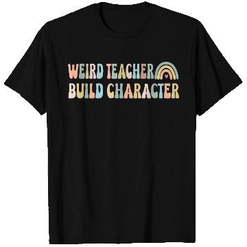 Discover Groovy Weird Teacher Build Character Teacher T Shirts