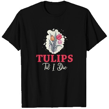 Discover Tulip Gardening Tulips T Shirts
