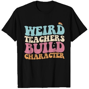 Discover Weird Teachers Build Character Groovy Retro T Shirts