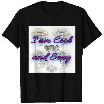 Discover I am Cool and Sexy T Shirts