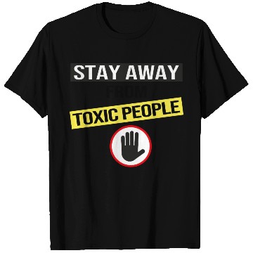 Discover Stay Away From Toxic People T Shirts