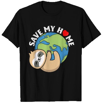 Discover Save My Home Cute Sloth Lover Save Environment T Shirts