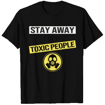 Discover Stay Away From Toxic People T Shirts