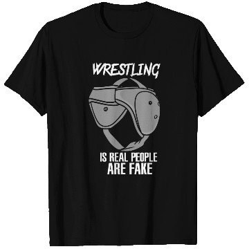 Discover Wrestling Is Real People Are Fake T Shirts