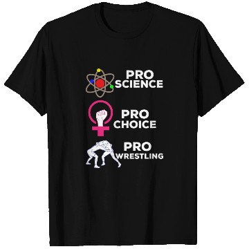 Discover Pro Science Pro Choice Pro Wrestling T Shirts